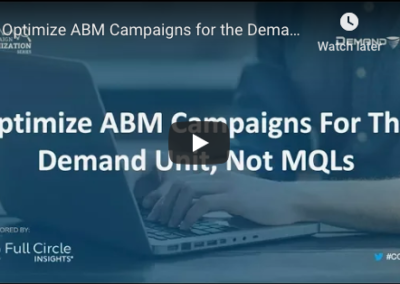 Optimize ABM Performance for the Demand Unit, Not MQLs