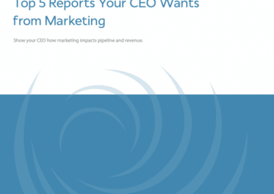 Top 5 Reports Your CEO Wants From Marketing