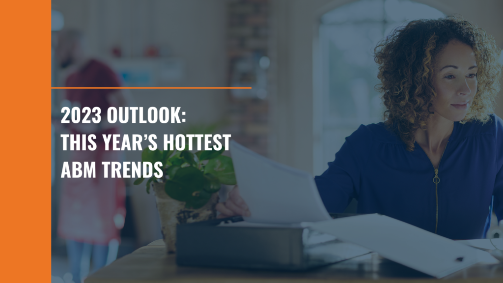 2023 Outlook This Years Hottest Abm Trends Full Circle Insights