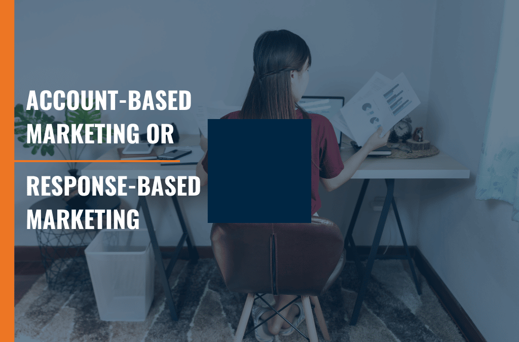 Account-Based vs. Response-Based Marketing