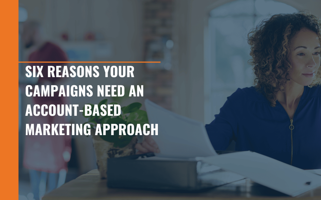 6 Reasons for ABM in Your Campaigns