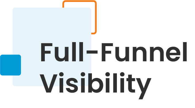 Full-Funnel Visibility