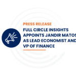 Full Circle Insights Appoints Jandir Matos as Lead Economist and VP of Finance Press release Full Circle Insights Logo in background Megaphone icon - blue