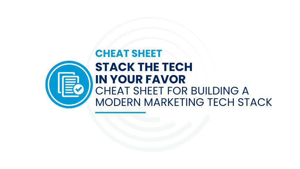 Stack the Tech In Your Favor _ Cheat Sheet for Building a Modern Marketing Tech Stack cheat sheet _ full circle insights logo in background _ paper and pencil icon, blue background