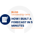 how i built a forecast in five minutes-ceo-blog-leadership-lens Blog icon