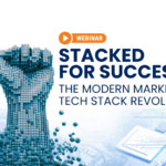 the modern marketing tech stack revolution Stacked for success Fist coming out of technology live webinar
