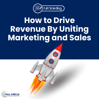 How to Drive Revenue By Uniting Marketing and Sales - full circle insights logo - rocket
