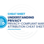 Privacy Compliant Cheat Sheet_Understanding Privacy_Marketing Attribution _ Full Circle Insights Logo in background_Cheat Sheet Icon in blue