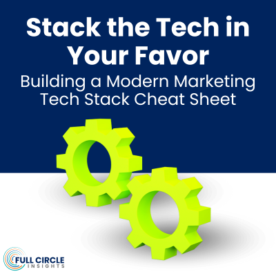 Stack the Tech in Your Favor Building a Modern Marketing Tech Stack Cheat Sheet - Setting gears, bright green - Full Circle Insights logo