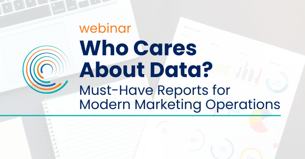 webinar _ Who Cares About Data? Must-Have Reports for Modern Marketing Operations _ Full Circle icon logo _ in background: reports and laptops on desk