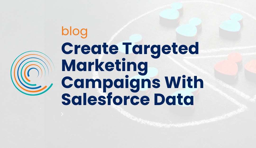 Create Targeted Marketing Campaigns With Salesforce Data