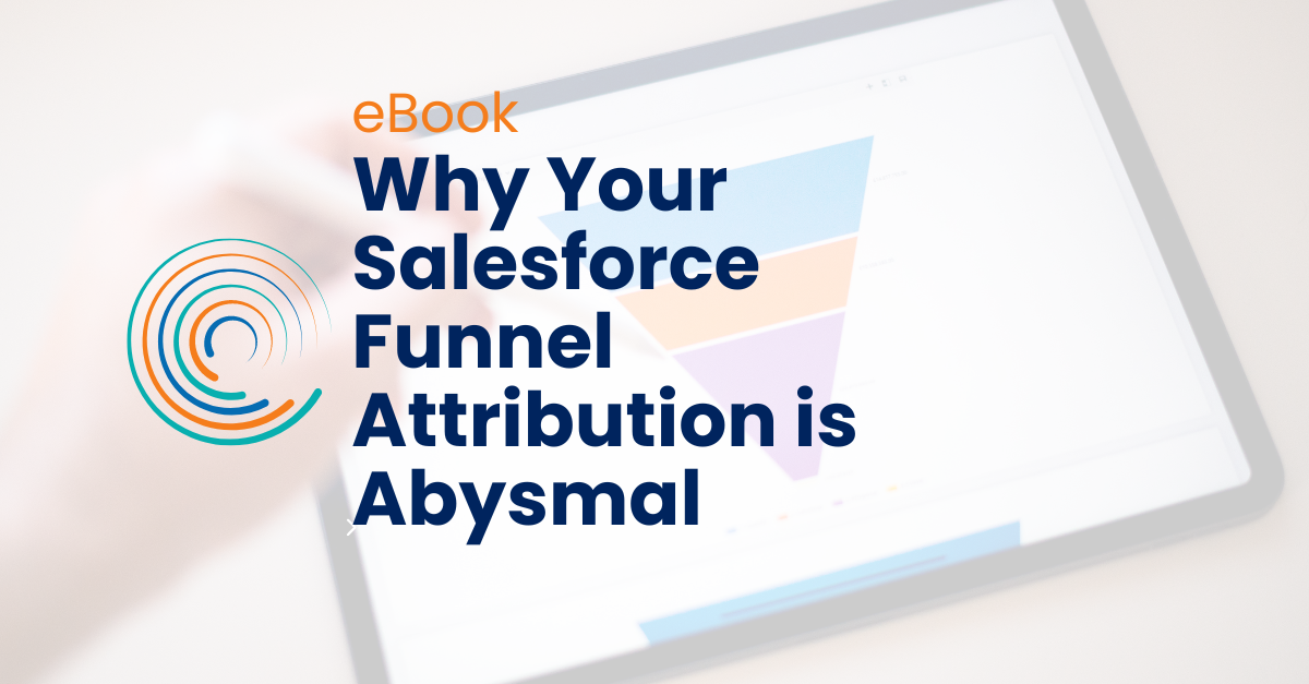 Why Your Salesforce Funnel Attribution is Abysmal_ebook_full circle insights logo_funnel in background