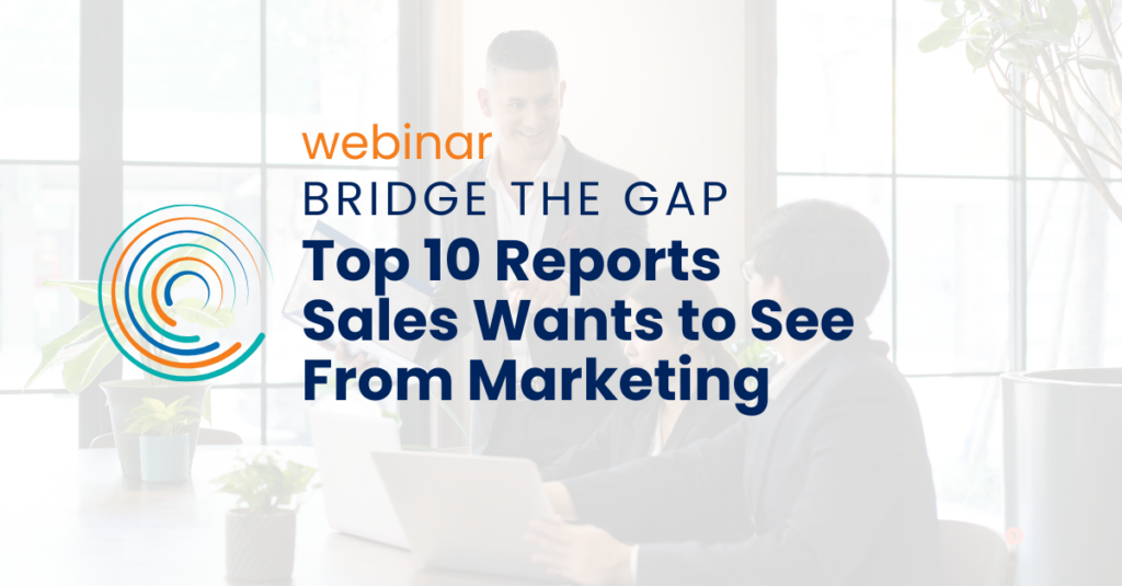Bridge the Gap Top 10 Reports Sales Wants to See From Marketing Webinar_Full Circle Icon Logo_Sales and Marketing having a meeting going over reports