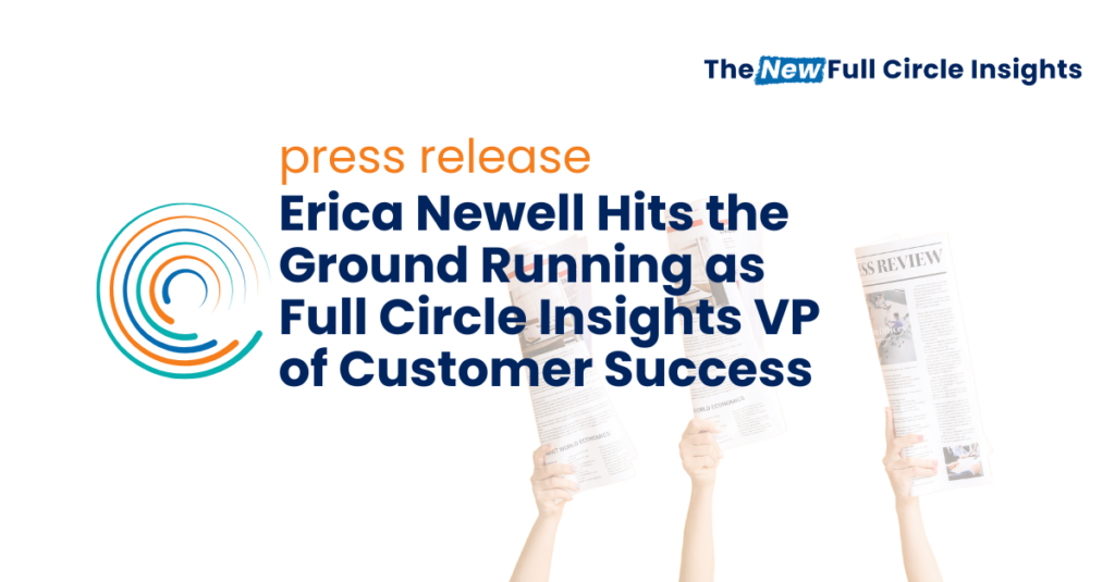 Press release_Erica Newell Hits the Ground Running as Full Circle Insights VP of Customer Success _ Full Circle Insights Icon Logo - The New Full Circle Insights - in background: three arms holding up newspapers