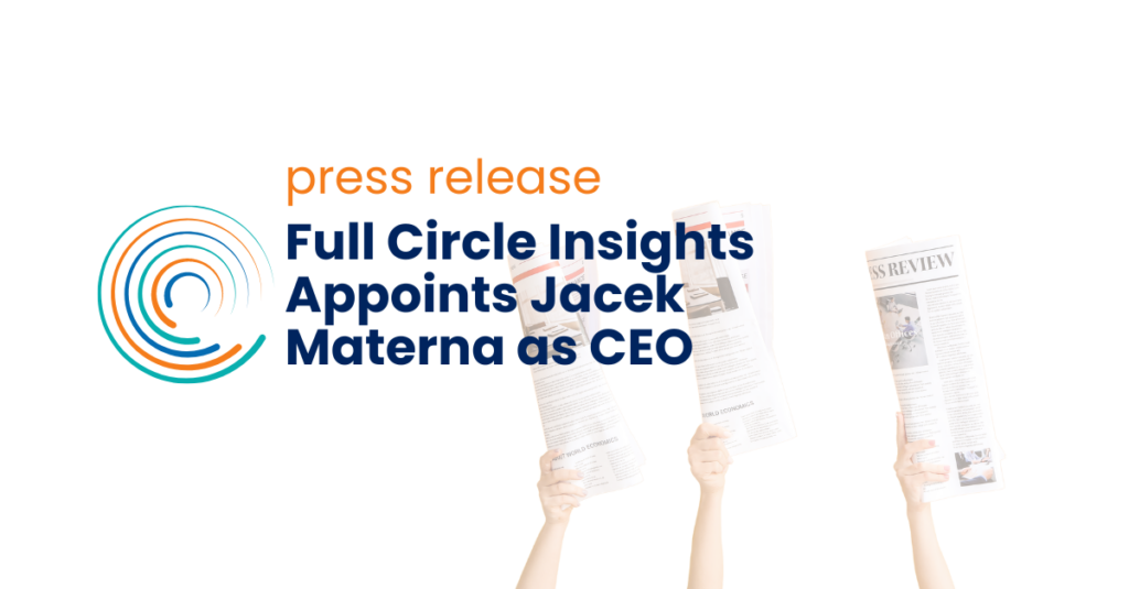 Full Circle Insights Appoints Jacek Materna A CEO - press release