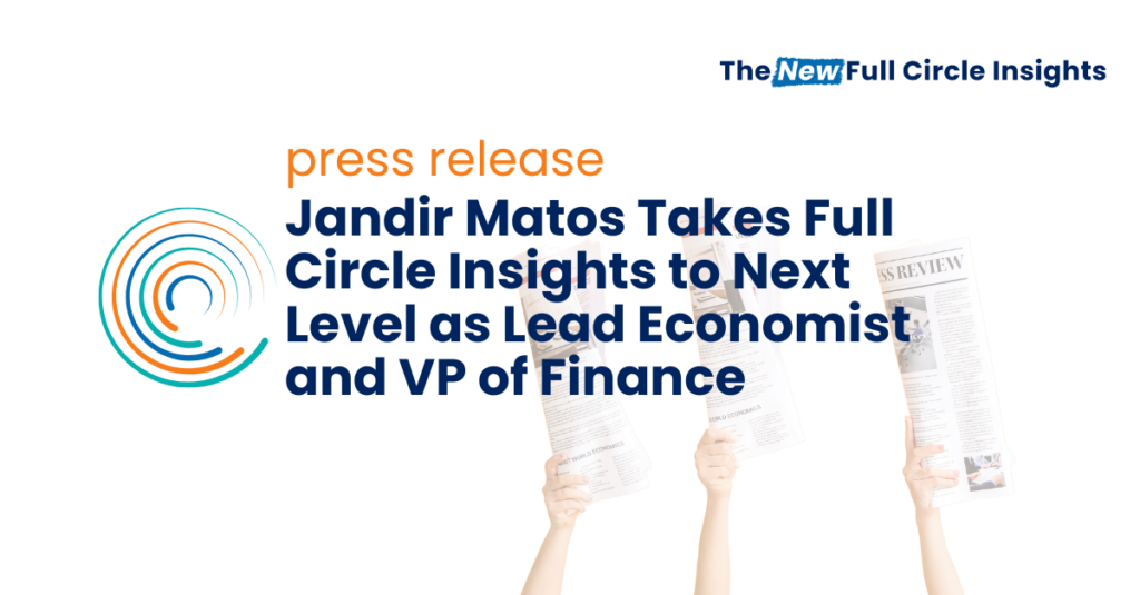 Jandir Matos Takes Full Circle Insights to Next Level as Lead Economist and VP of Finance- press release